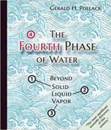 Book cover for The Fourth Phase of Water Beyond Solid Liquid Vapor
By Gerald H. Pollack
