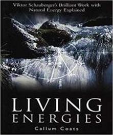 Book cover for Living Energies Viktor Schaubergers Brilliant Work with Natural Energy Explained By Callum Coats
