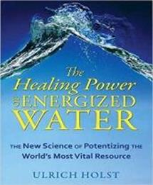 Book cover for The Healing Power of Energized Water The New Science of Potentizing the Worlds Most Vital Resource By Ulrich Holst
